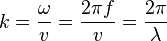 k={\omega  \over v}={2\pi f \over v}={2\pi  \over \lambda }