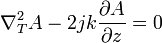 \nabla _{T}^{2}A-2jk{\partial A \over \partial z}=0