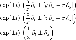 {\begin{aligned}&\exp(\pm t)\,\left({\frac  {y}{x}}\,\partial _{t}\pm \left[y\,\partial _{x}-x\,\partial _{y}\right]\right)\\&\exp(\pm t)\,\left({\frac  {z}{x}}\,\partial _{t}\pm \left[z\,\partial _{x}-x\,\partial _{z}\right]\right)\\&\exp(\pm t)\,\left({\frac  {1}{x}}\,\partial _{t}\pm \partial _{x}\right)\end{aligned}}