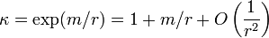 \kappa =\exp(m/r)=1+m/r+O\left({\frac  {1}{r^{2}}}\right)