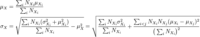 {\begin{aligned}\mu _{X}&={\frac  {\sum _{i}N_{{X_{i}}}\mu _{{X_{i}}}}{\sum _{i}N_{{X_{i}}}}}\\\sigma _{X}&={\sqrt  {{\frac  {\sum _{i}N_{{X_{i}}}(\sigma _{{X_{i}}}^{2}+\mu _{{X_{i}}}^{2})}{\sum _{i}N_{{X_{i}}}}}-\mu _{X}^{2}}}={\sqrt  {{\frac  {\sum _{i}N_{{X_{i}}}\sigma _{{X_{i}}}^{2}}{\sum _{i}N_{{X_{i}}}}}+{\frac  {\sum _{{i<j}}N_{{X_{i}}}N_{{X_{j}}}(\mu _{{X_{i}}}-\mu _{{X_{j}}})^{2}}{{\big (}\sum _{i}N_{{X_{i}}}{\big )}^{2}}}}}\end{aligned}}