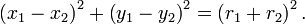 \left(x_{1}-x_{2}\right)^{2}+\left(y_{1}-y_{2}\right)^{2}=\left(r_{1}+r_{2}\right)^{2}.\,