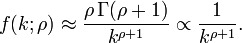 f(k;\rho )\approx {\frac  {\rho \,\Gamma (\rho +1)}{k^{{\rho +1}}}}\propto {\frac  {1}{k^{{\rho +1}}}}.\,