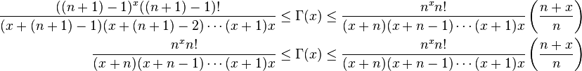 \,{\begin{aligned}{\frac  {((n+1)-1)^{x}((n+1)-1)!}{(x+(n+1)-1)(x+(n+1)-2)\cdots (x+1)x}}&\leq \Gamma (x)\leq {\frac  {n^{x}n!}{(x+n)(x+n-1)\cdots (x+1)x}}\left({\frac  {n+x}{n}}\right)\\{\frac  {n^{x}n!}{(x+n)(x+n-1)\cdots (x+1)x}}&\leq \Gamma (x)\leq {\frac  {n^{x}n!}{(x+n)(x+n-1)\cdots (x+1)x}}\left({\frac  {n+x}{n}}\right)\\\end{aligned}}\,