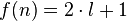 f(n)=2\cdot l+1