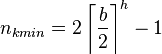 n_{{kmin}}=2\left\lceil {\frac  {b}{2}}\right\rceil ^{{h}}-1