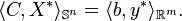 \langle C,X^{*}\rangle _{{{\mathbb  {S}}^{n}}}=\langle b,y^{*}\rangle _{{\mathbb{R} ^{m}}}.