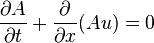 {{\partial }A \over {\partial }t}+{{\partial } \over {\partial }x}(Au)=0