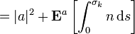 =|a|^{{2}}+{\mathbf  {E}}^{{a}}\left[\int _{{0}}^{{\sigma _{{k}}}}n\,{\mathrm  {d}}s\right]