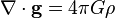 \nabla \cdot {\mathbf  {g}}=4\pi G\rho \,\!