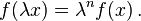 f(\lambda x)=\lambda ^{n}f(x)\,.