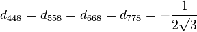 d_{{448}}=d_{{558}}=d_{{668}}=d_{{778}}=-{\frac  {1}{2{\sqrt  {3}}}}\,