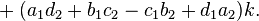 {}+(a_{1}d_{2}+b_{1}c_{2}-c_{1}b_{2}+d_{1}a_{2})k.