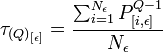 \tau _{{(Q)_{{[\epsilon ]}}}}={\frac  {\sum _{{i=1}}^{{N_{\epsilon }}}{P_{{[i,\epsilon ]}}^{{Q-1}}}}{N_{\epsilon }}}