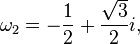 \omega _{2}=-{\frac  {1}{2}}+{\frac  {{\sqrt  {3}}}{2}}i,