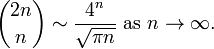 {2n \choose n}\sim {\frac  {4^{n}}{{\sqrt  {\pi n}}}}{\text{ as }}n\rightarrow \infty .