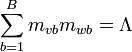 \sum _{{b=1}}^{B}m_{{vb}}m_{{wb}}=\Lambda 