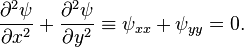 {\frac  {\partial ^{2}\psi }{\partial x^{2}}}+{\frac  {\partial ^{2}\psi }{\partial y^{2}}}\equiv \psi _{{xx}}+\psi _{{yy}}=0.