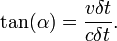 \tan(\alpha )={\frac  {v\delta t}{c\delta t}}.