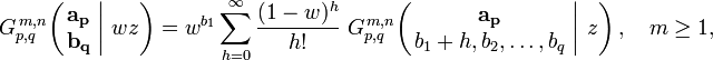 
G_{p,q}^{\,m,n} \!\left( \left. \begin{matrix} \mathbf{a_p} \\ \mathbf{b_q} \end{matrix} \; \right| \, w z \right) =
w^{b_1} \sum_{h=0}^{\infty} \frac{(1 - w)^h}{h!} \; G_{p,q}^{\,m,n} \!\left( \left. \begin{matrix} \mathbf{a_p} \\ b_1+h, b_2, \dots, b_q \end{matrix} \; \right| \, z \right), \quad m \geq 1,
