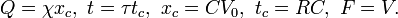 Q=\chi x_{c},\ t=\tau t_{c},\ x_{c}=CV_{0},\ t_{c}=RC,\ F=V.