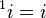 {}^{{1}}i=i