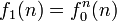 f_{1}(n)=f_{0}^{n}(n)