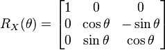 {\begin{aligned}\\R_{X}(\theta )={\begin{bmatrix}1&0&0\\0&\cos \theta &-\sin \theta \\0&\sin \theta &\cos \theta \end{bmatrix}}\end{aligned}}