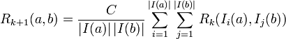 R_{{k+1}}(a,b)={\frac  {C}{\left|I(a)\right|\left|I(b)\right|}}\sum _{{i=1}}^{{\left|I(a)\right|}}\sum _{{j=1}}^{{\left|I(b)\right|}}R_{k}(I_{i}(a),I_{j}(b))