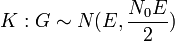 K:G\sim N(E,{\frac  {N_{{0}}E}{2}})