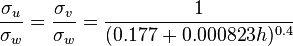 {\frac  {\sigma _{u}}{\sigma _{w}}}={\frac  {\sigma _{v}}{\sigma _{w}}}={\frac  {1}{(0.177+0.000823h)^{{0.4}}}}