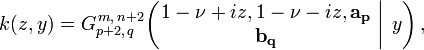 
k(z,y) = G_{p+2,\,q}^{\,m,\,n+2} \!\left( \left. \begin{matrix} 1 - \nu + i z, 1 - \nu - i z, \mathbf{a_p} \\ \mathbf{b_q} \end{matrix} \; \right| \; y \right),
