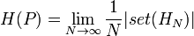 H(P)=\lim _{{N\to \infty }}{\frac  {1}{N}}|set(H_{N})|