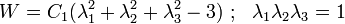 W=C_{1}(\lambda _{1}^{2}+\lambda _{2}^{2}+\lambda _{3}^{2}-3)~;~~\lambda _{1}\lambda _{2}\lambda _{3}=1