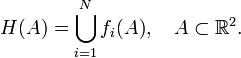 H(A)=\bigcup _{{i=1}}^{N}f_{i}(A),\quad A\subset {\mathbb  {R}}^{2}.