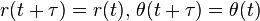 r(t+\tau )=r(t),\,\theta (t+\tau )=\theta (t)