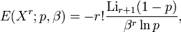 E(X^{r};p,\beta )=-r!{\frac  {\operatorname {Li}_{{r+1}}(1-p)}{\beta ^{r}\ln p}},