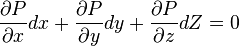 {\partial P \over \partial x}dx+{\partial P \over \partial y}dy+{\partial P \over \partial z}dZ=0