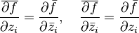 {\frac  {\overline {\partial f}}{\partial z_{i}}}={\frac  {\partial {\bar  {f}}}{\partial {\bar  {z}}_{i}}},\quad {\frac  {\overline {\partial f}}{\partial {\bar  {z}}_{i}}}={\frac  {\partial {\bar  {f}}}{\partial z_{i}}}