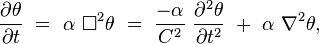 {\frac  {\partial \theta }{\partial t}}~=~\alpha ~\square ^{2}\theta ~=~{\frac  {-\alpha }{C^{2}}}~{\frac  {\partial ^{2}\theta }{\partial t^{2}}}~+~\alpha ~\nabla ^{2}\theta ,