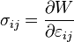 \sigma _{{ij}}={\frac  {\partial W}{\partial \varepsilon _{{ij}}}}