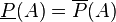 \underline {P}(A)=\overline {P}(A)