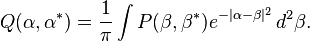 Q(\alpha ,\alpha ^{*})={\frac  {1}{\pi }}\int P(\beta ,\beta ^{*})e^{{-|\alpha -\beta |^{2}}}\,d^{2}\beta .