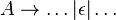 A\rightarrow \ldots |\epsilon |\ldots 