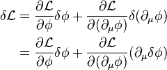 {\begin{aligned}\delta {\mathcal  {L}}&={\frac  {\partial {\mathcal  {L}}}{\partial \phi }}\delta \phi +{\frac  {\partial {\mathcal  {L}}}{\partial (\partial _{\mu }\phi )}}\delta (\partial _{\mu }\phi )\\&={\frac  {\partial {\mathcal  {L}}}{\partial \phi }}\delta \phi +{\frac  {\partial {\mathcal  {L}}}{\partial (\partial _{\mu }\phi )}}(\partial _{\mu }\delta \phi )\\\end{aligned}}