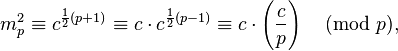 m_{p}^{2}\equiv c^{{{\frac  {1}{2}}(p+1)}}\equiv c\cdot c^{{{\frac  {1}{2}}(p-1)}}\equiv c\cdot \left({c \over p}\right){\pmod  {p}},