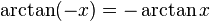 \arctan(-x)=-\arctan x\!