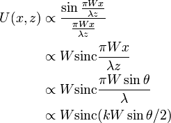 {\begin{aligned}U(x,z)&\propto {\frac  {\sin {{\frac  {\pi Wx}{\lambda z}}}}{{\frac  {\pi Wx}{\lambda z}}}}\\&\propto W{\mathrm  {sinc}}{{\frac  {\pi Wx}{\lambda z}}}\\&\propto W{\mathrm  {sinc}}{{\frac  {\pi W\sin \theta }{\lambda }}}\\&\propto W{\mathrm  {sinc}}(kW\sin \theta /2)\end{aligned}}