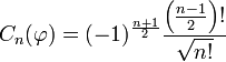 C_{n}(\varphi )=(-1)^{{{\frac  {n+1}{2}}}}{\frac  {\left({\frac  {n-1}{2}}\right)!}{{\sqrt  {n!}}}}