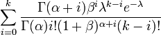 \sum _{{i=0}}^{k}{\frac  {\Gamma (\alpha +i)\beta ^{i}\lambda ^{{k-i}}e^{{-\lambda }}}{\Gamma (\alpha )i!(1+\beta )^{{\alpha +i}}(k-i)!}}